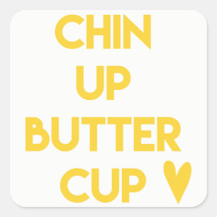 Chin up buttercup   Fun Motivational Square Sticker
