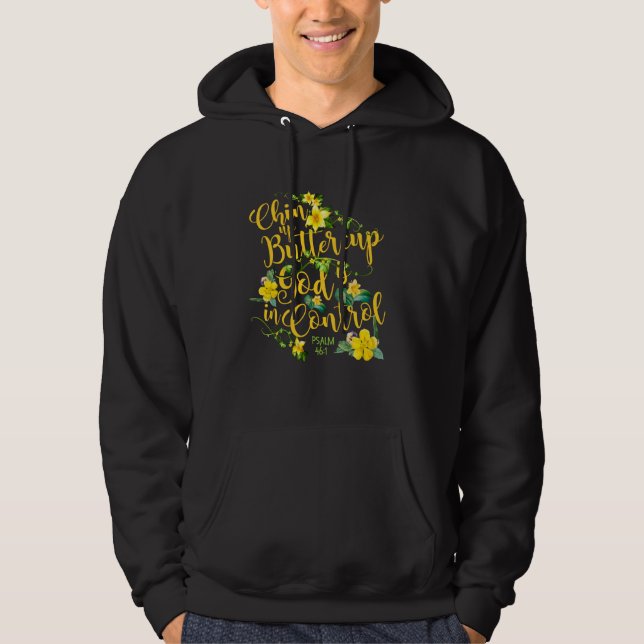 Chin Up Buttercup God Is In Control Psalm 461 Bibl Hoodie (Front)