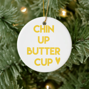Chin up buttercup Sweet Motivational Ceramic Tree Decoration