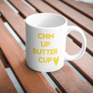 Chin up buttercup Sweet Motivational Quote Coffee Mug