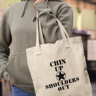 Chin Up Shoulders Out Funny Inspirational Gift Tote Bag
