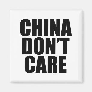 China Dont Care  Magnet