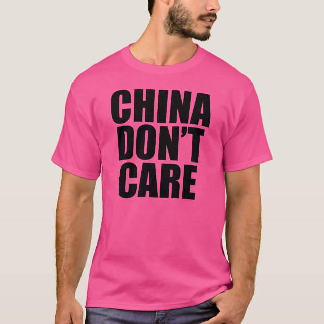 CHINA DON'T CARE T-Shirt (Front)