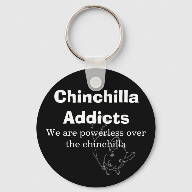 Chinchilla Addicts, We are powerless... Key Ring (Front)