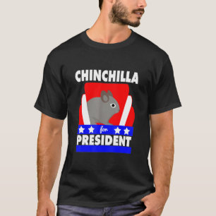 Chinchilla For President Election Parody T-Shirt