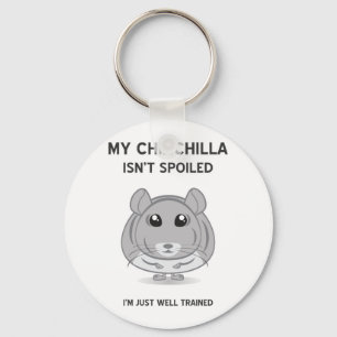 Chinchilla Isn't Spoiled Keychain