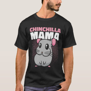 Chinchilla Mama Long Hair Short Tail Chinchilla T-Shirt