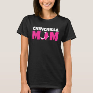 Chinchilla Mum Mother Chinchillas Rodent Rodents T-Shirt