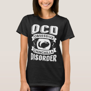 Chinchilla Ocd Cute Chinchilla T-Shirt