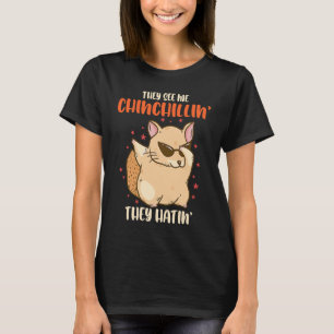 Chinchilla They See Me Dancing Chinchillas Rodent  T-Shirt
