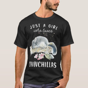 Chinchilla Tshirt, Just A Girl Who Loves Chinchill T-Shirt