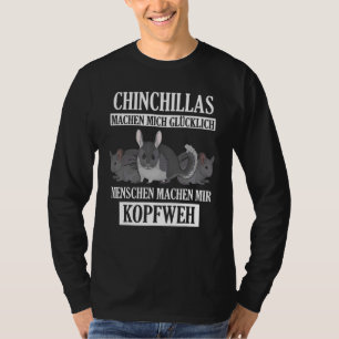 Chinchillas Make Me Happy Chinchilla T-Shirt