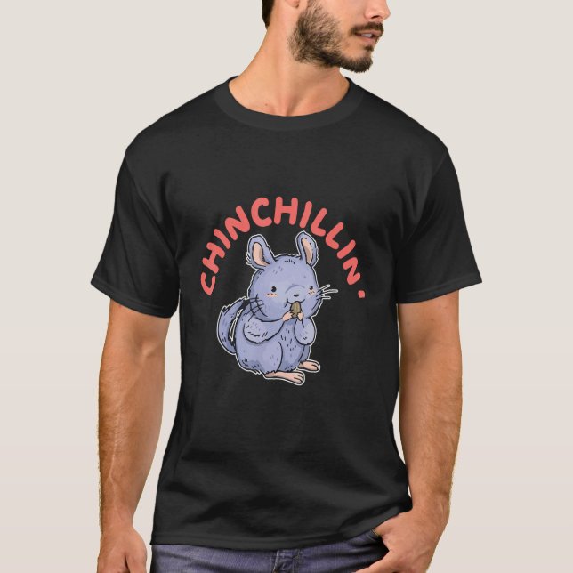 Chinchillin  Chinchilla  1 T-Shirt (Front)