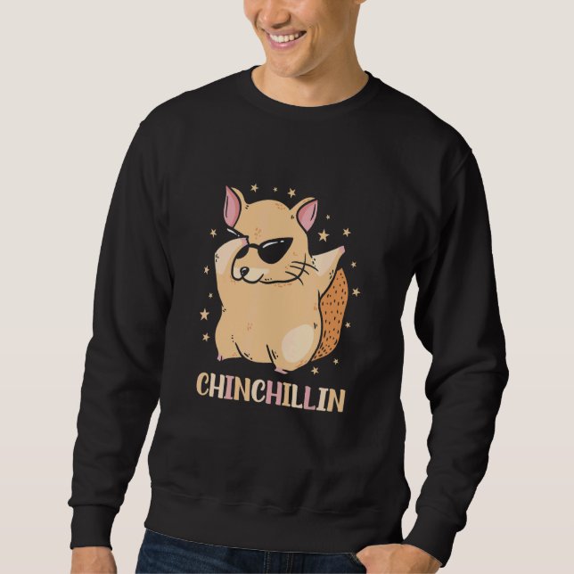Chinchillin   Chinchilla Pet   Sweatshirt (Front)
