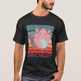 Chinchillin  Chinchilla T-Shirt