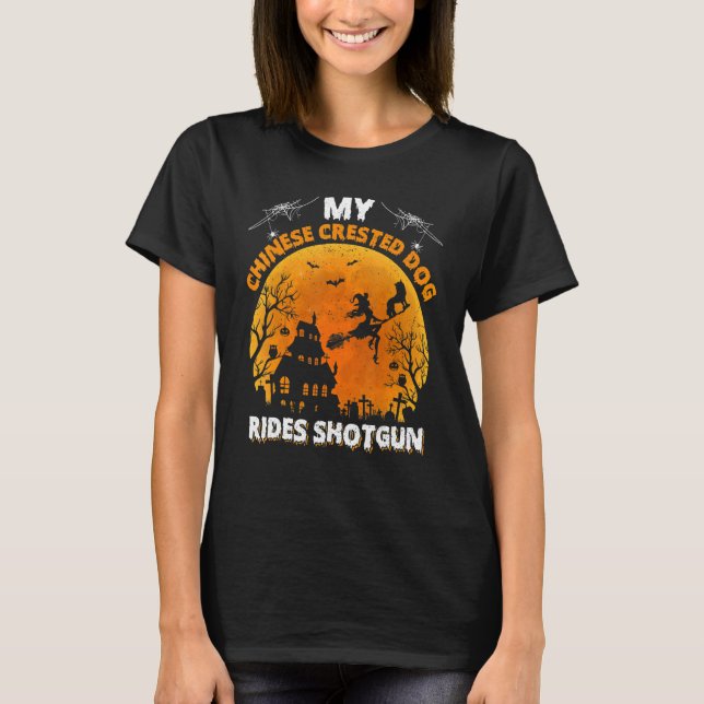 Chinese Crested Ride Shotgun Chinese Crested Dog H T-Shirt (Front)