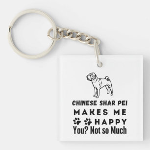 Chinese Shar Pei Makes Me Happy You, Not So Much Key Ring