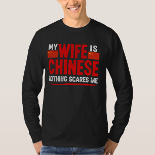 Chinese Wife Nothing Scares Me Wife China T-Shirt