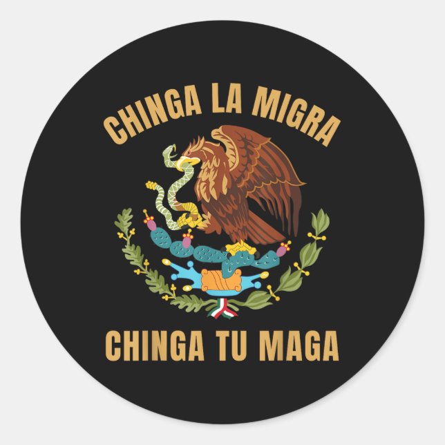 Chinga La Migra Chinga Tu Mexican Immigrant Right  Classic Round Sticker (Front)