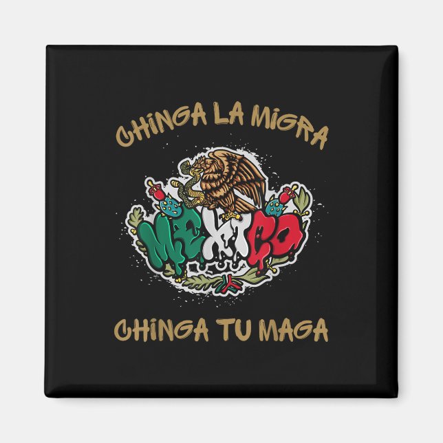 Chinga La Migra Chinga Tu Mexican Immigrant Right  Magnet (Front)