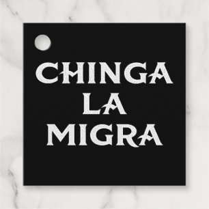 Chinga LA Migra Favour Tags