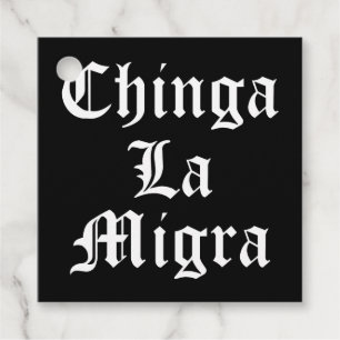 Chinga LA Migra Favour Tags