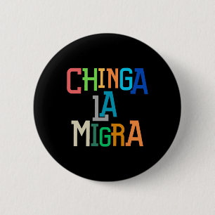 Chinga La Migra Funny Anti-trump 6 Cm Round Badge