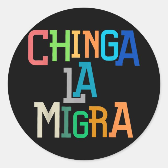 Chinga La Migra Funny Anti-trump  Classic Round Sticker (Front)