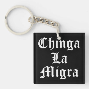 Chinga LA Migra Key Ring