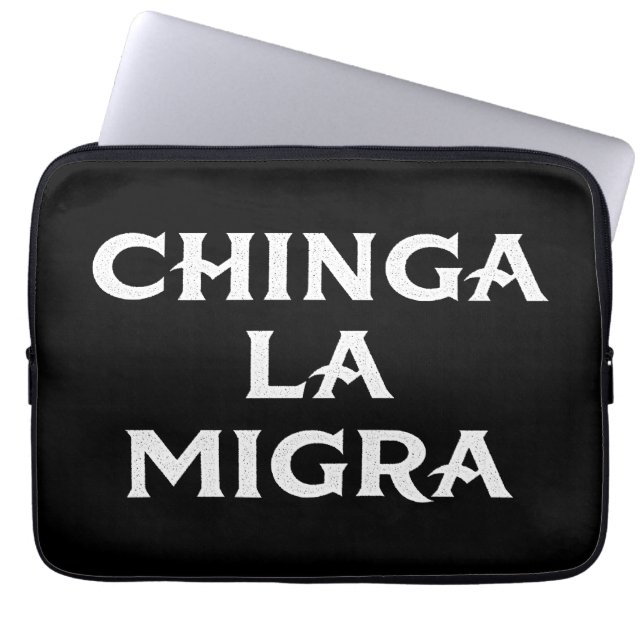 Chinga LA Migra Laptop Sleeve (Front)