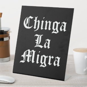 Chinga LA Migra Pedestal Sign