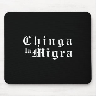 Chinga La Migra Political Pro Immigration Social J Mouse Mat