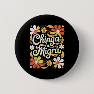 Chinga La Migra Pro Immigration Fascism Human Righ 6 Cm Round Badge