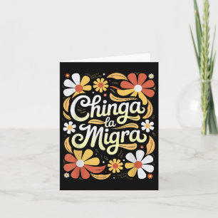 Chinga La Migra Pro Immigration Fascism Human Righ Card