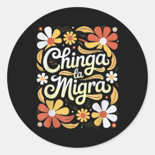 Chinga La Migra Pro Immigration Fascism Human Righ Classic Round Sticker