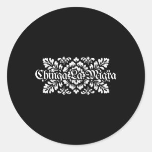 Chinga La Migra Pro Immigration Fascism Human Righ Classic Round Sticker