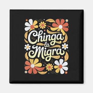 Chinga La Migra Pro Immigration Fascism Human Righ Magnet