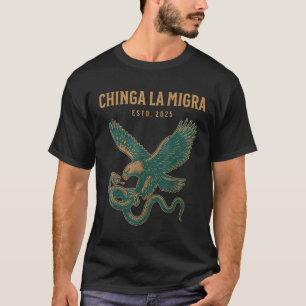 Chinga La Migra Pro Immigration Fascism Human Righ T-Shirt