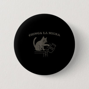 Chinga La Migra Pro Immigration Human Rights Aboli 6 Cm Round Badge