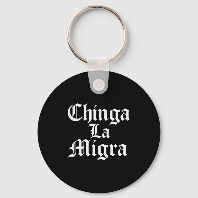 Chinga La Migra Resist Ice  Key Ring (Front)