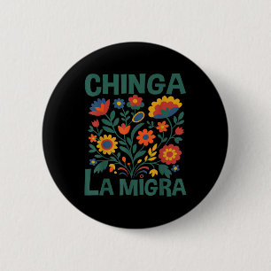 Chinga La Migra Retro Flowers  6 Cm Round Badge
