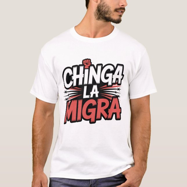 Chinga La Migra - Urban Streetwear Protest Shirt  (Front)