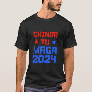 Chingatumaga 2024 Chinga tu Maga Anti trump Mexica T-Shirt