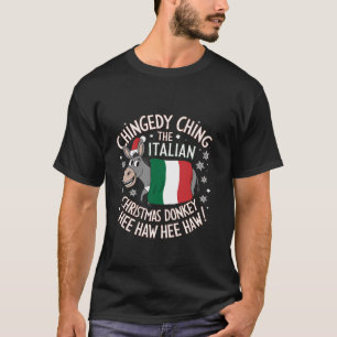 Chingedy Ching The Italian Christmas Donkey Xmas H T-Shirt