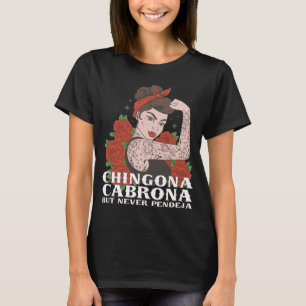 Chingona Cabrona But Never Pendeja Latina Chingona T-Shirt