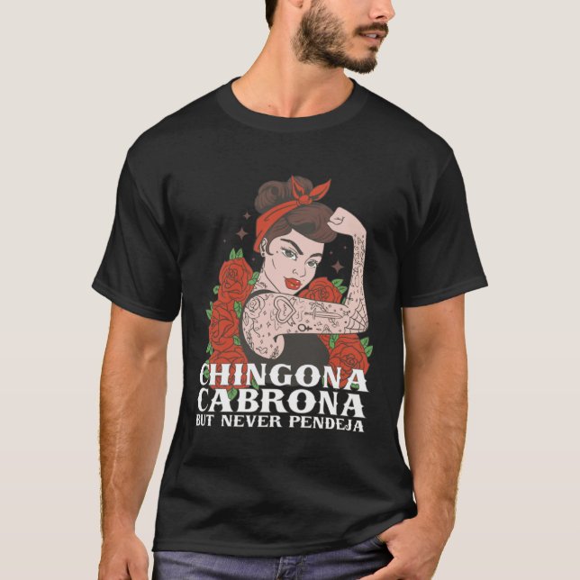 Chingona Cabrona But Never Pendeja Latina Chingona T-Shirt (Front)