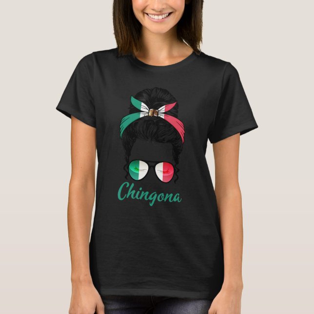 Chingona Patriotic Girl Mexico Pride Proud Mexican T-Shirt (Front)