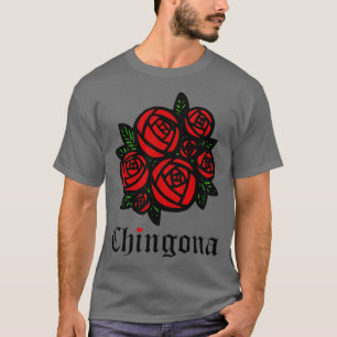 Chingona Red Roses Como La Flor Latina Feminist T-Shirt