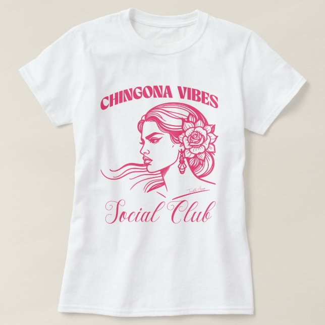 Chingona Vibes Social Club Empowered Latina Bonita T-Shirt (Design Front)