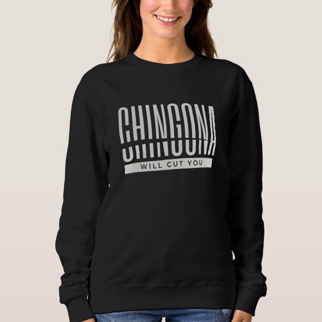 Chingona Woman Boss Will Cut You Sweatshirt (Front)